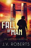 The Fall of Man: The Saboteur Chronicles 1523451181 Book Cover