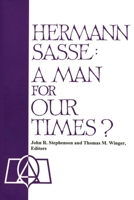 Hermann Sasse: A Man For Our Times? 0758636318 Book Cover
