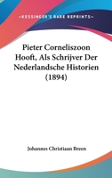 Pieter Corneliszoon Hooft, Als Schrijver Der Nederlandsche Historien (1894) 1160227624 Book Cover