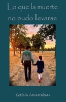Lo que la muerte no pudo llevarse: Un viaje de amor, duelo y sanación (Spanish Edition) B0H7T5NCHX Book Cover