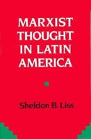 Marxist Thought in Latin America 0520050223 Book Cover