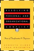 Resolving Personal and Organizational Conflict: Stories of Transformation and Forgiveness 0787950602 Book Cover