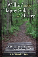 Walkin' on the Happy Side of Misery: A Slice of Life on the Appalachian Trail (Official Guides to the Appalachian Trail) 1401020410 Book Cover