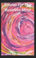 Stories For The Business Mind (How To Be You Self-Development Books) B0CP7JQ9Q5 Book Cover
