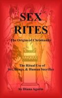 Sex Rites: The Origins of Christianity 0984610006 Book Cover