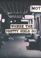Where the Pretty Girls Go: A Novel of Obsession, Survival, and the Girls Who Were Never Meant to Be Found B0FF2FBCTV Book Cover