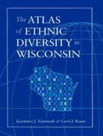 The Atlas of Ethnic Diversity in Wisconsin 029916070X Book Cover