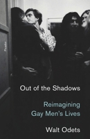 Out of the Shadows: Reimagining Gay Men's Lives 1250619483 Book Cover