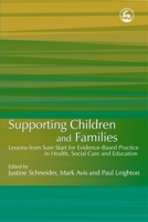 Supporting Children and Families: Lessons from Sure Start for Evidence-Based Practice in Health, Social Care and Education 1843105063 Book Cover