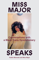 Miss Major Speaks: The Life and Times of a Black Trans Revolutionary 1839763345 Book Cover