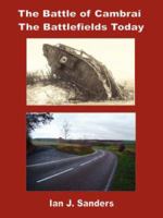 The Battle of Cambrai: The Battlefields Today 1846855977 Book Cover