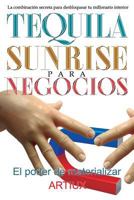 Tequila Sunrise para Negocios: La combinación secreta para desbloquear tu millonario interior 1537415271 Book Cover