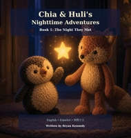 Chia & Huli's Nighttime Adventures: Book 1: The Night They Met B0H4SCSKXT Book Cover