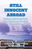 Still Innocent Abroad: Further Misadventures of an Exchange Teacher in Montana 099349322X Book Cover