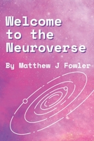 Welcome to the Neuroverse B0F253K1Q2 Book Cover