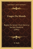 Usages Du Monde: Regles Du Savoir-Vivre Dans La Societe Moderne (1891) 1167654331 Book Cover