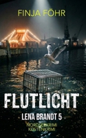 Flutlicht: Lena Brandt ermittelt (German Edition) B0H1R3GBJX Book Cover