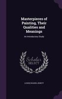 Masterpieces of Painting, Their Qualities and Meanings: An Introductory Study 1359006648 Book Cover