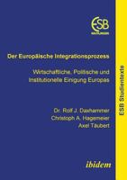 Der Europäische Integrationsprozess: Wirtschaftliche, Politische und Institutionelle Einigung Europas (Schriftenreihe des ESB Research Institute) 3898217000 Book Cover