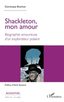 Shackleton, mon amour: Biographie amoureuse d'un explorateur polaire (French Edition) 2336447029 Book Cover