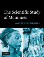 The Scientific Study of Mummies 0521177359 Book Cover