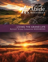 Living the Grand Life - Retreat / Companion Workbook B0F5FBVKMV Book Cover