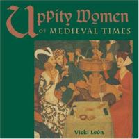 Uppity Women of Medieval Times 1567312500 Book Cover