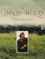 Dances With Wolves: The Illustrated Story of the Epic Film (Newmarket Pictorial Moviebooks) 1557040885 Book Cover