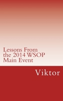 Lessons From the 2014 WSOP Main Event 150310981X Book Cover