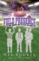 Field Presence: Its Not Enough Just To Play The Game 1732486808 Book Cover