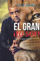 El Gran - �yo Soy!: Cara a Cara Con Un Le�n 1719456267 Book Cover