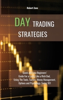 Day Trading Strategies: Quick and Easy Beginners' Guide For a Living Like a Rich Dad, Using The Tools, Tactics, Money Management, Options and Psychology Swing 101 180191219X Book Cover