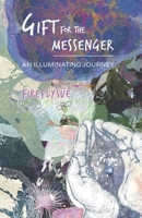 Gift for the Messenger: An Illuminating Journey 1667855557 Book Cover