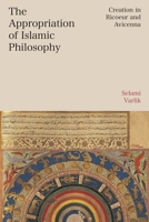 Appropriation of Islamic Philosophy : Creation in Ricoeur and Avicenna 1350570516 Book Cover