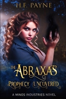 The Abraxas Prophecy Uncovered: A Minos Industries Novel B0DK76CTWT Book Cover