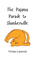 The Pajama Parade to Slumberville 9916903964 Book Cover