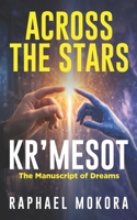 ACROSS THE STARS - KR’MESOT (BOOK 1): The Manuscript of Dreams B0GHDST77B Book Cover
