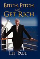 Bitch, Pitch, and Get Rich: 1450293212 Book Cover