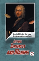 Letters, Sentences And Maxims Earl Of Philip Dormer Stanhope Chesterfield 9359395692 Book Cover
