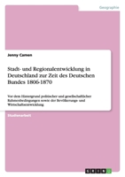 Stadt- und Regionalentwicklung in Deutschland zur Zeit des Deutschen Bundes 1806-1870 3640268172 Book Cover