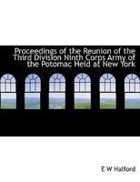 Proceedings of the Reunion of the Third Division Ninth Corps Army of the Potomac Held at New York 1116009986 Book Cover