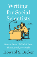 Writing for Social Scientists: How to Start and Finish Your Thesis, Book, or Article (Chicago Guides to Writing, Editing, and Publishing) 0226041328 Book Cover