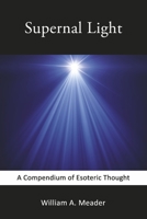 Supernal Light: A Compendium of Esoteric Thought 0578364891 Book Cover