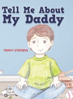 Tell Me About My Daddy 1716768373 Book Cover