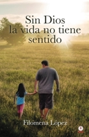 Sin Dios la vida no tiene sentido 1685741827 Book Cover