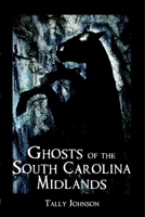 Ghosts of the South Carolina Midlands 1596292008 Book Cover