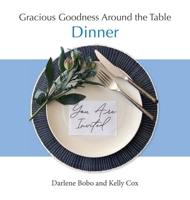 Gracious Goodness Around the Table: Dinner 1968658041 Book Cover