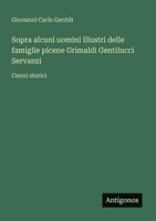Sopra alcuni uomini illustri delle famiglie picene Grimaldi Gentilucci Servanzi: Cenni storici (Italian Edition) 3563207704 Book Cover