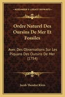 Ordre Naturel Des Oursins De Mer Et Fossiles: Avec Des Observations Sur Les Piquans Des Oursins De Mer (1754) 1273632710 Book Cover