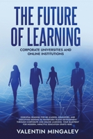 THE FUTURE OF LEARNING: Corporate Universities and Online Institutions B0F3XVFQ47 Book Cover